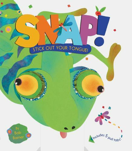 Snap! Stick Out Your Tongue! by Barner, Bob