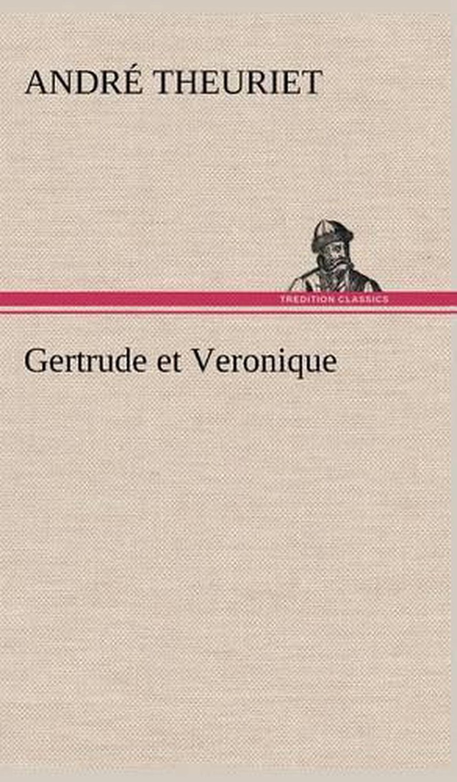 Gertrude et Veronique by Andr? Theuriet (French) Hardcover Book