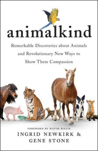 Animalkind: Remarkable Discoveries About Animals and the Remarkable Ways – GOOD