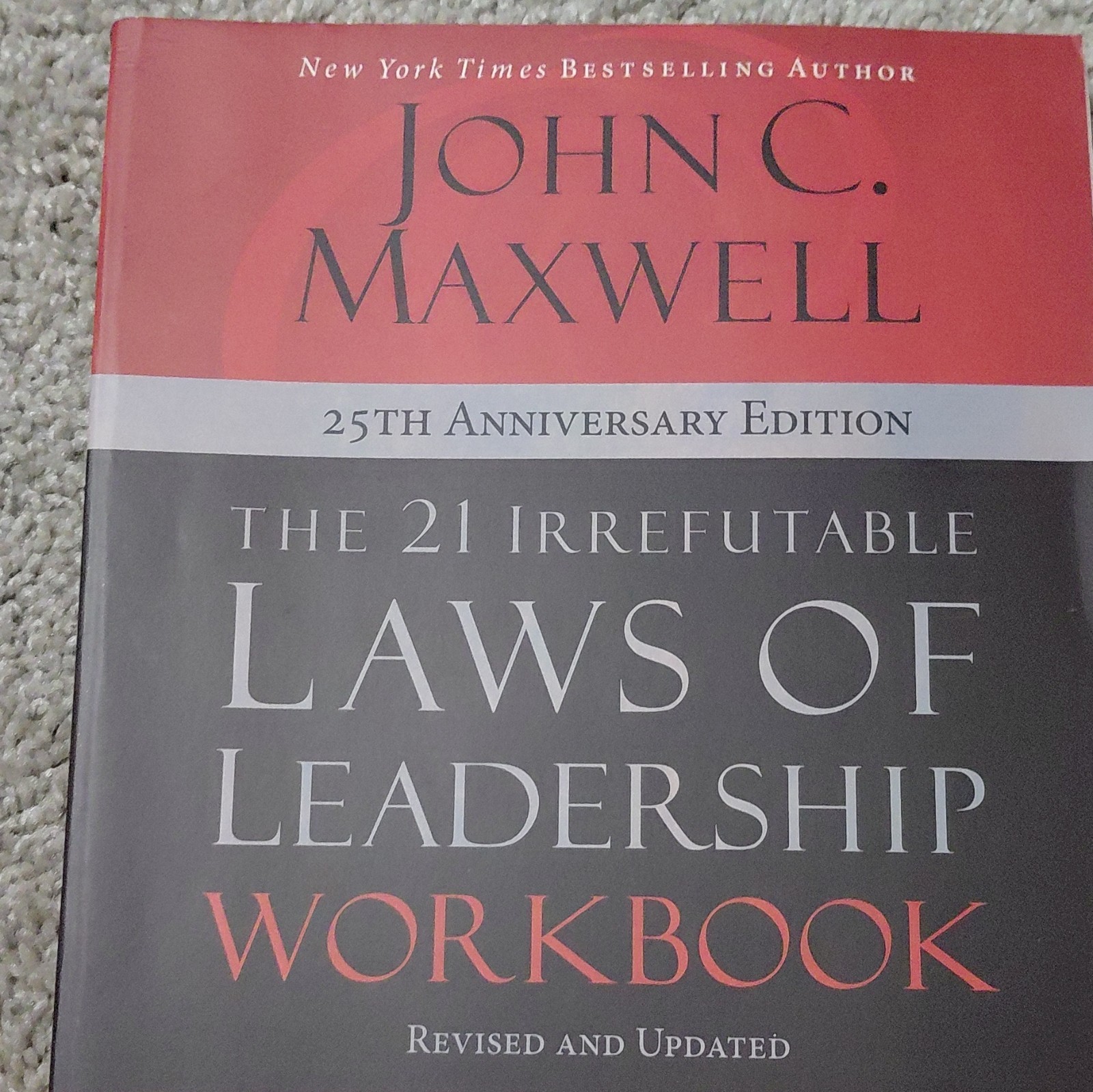 John C. Maxwell The 21 Irrefutable Laws of Leadership Workbook Revised 25th Ed
