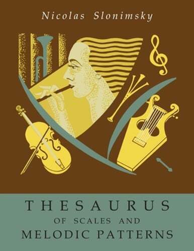 Thesaurus of Scales and Melodic Patterns by Nicolas Slonimsky: New