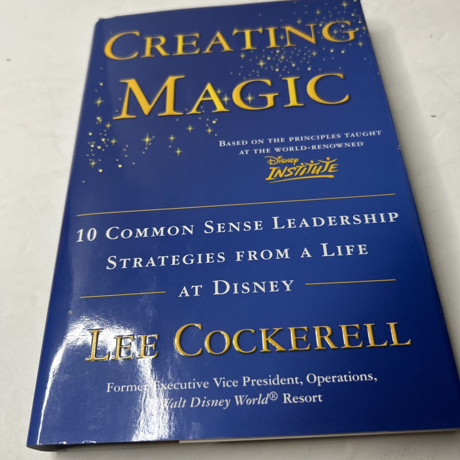 AUTOGRAPHED!Creating Magic : 10 Common Sense Leadership Strategies Lee Cockerell