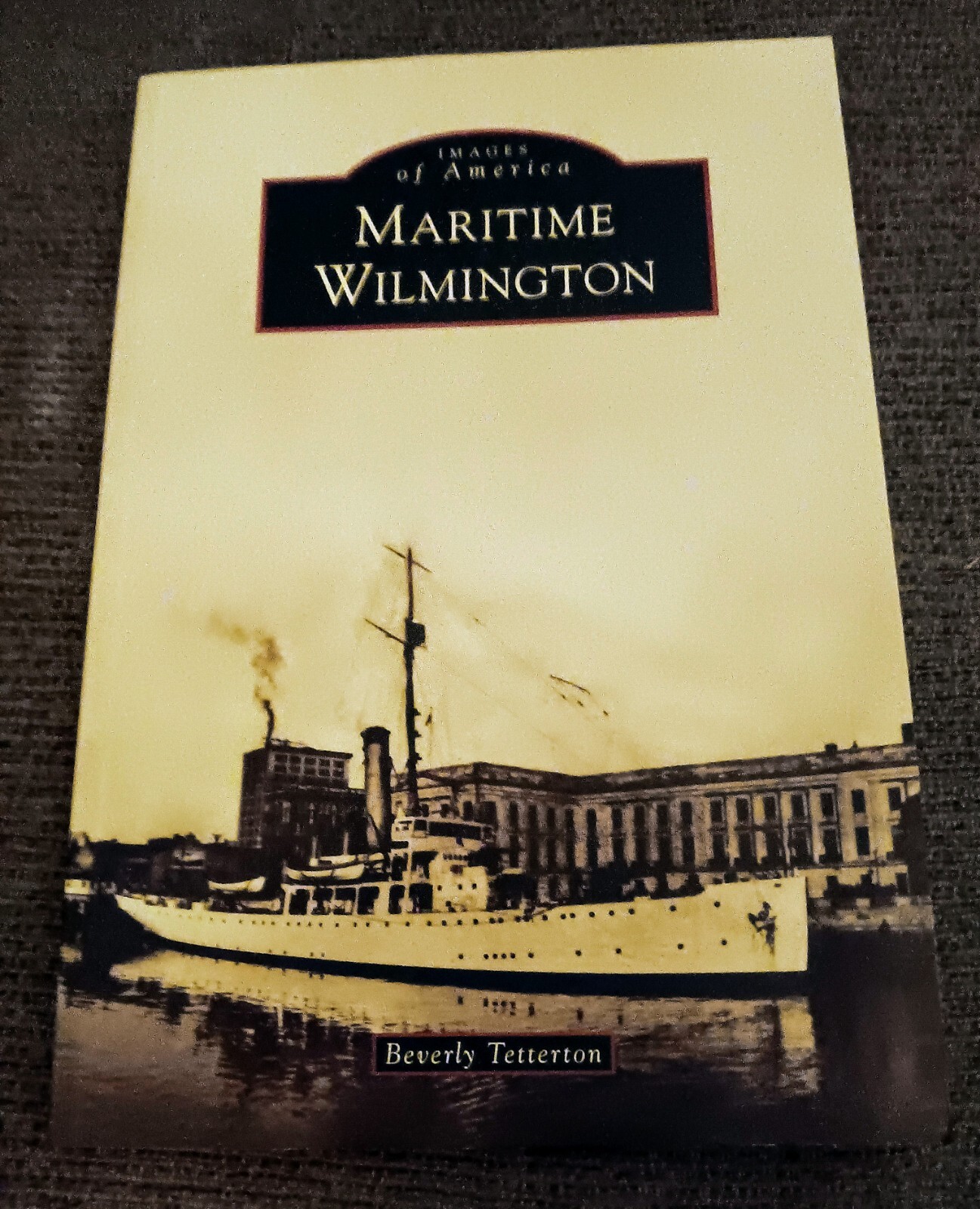 NEW, Images of America Ser.: Maritime Wilmington by Beverly Tetterton (2014, TP)