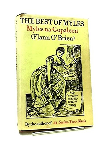 THE BEST OF MYLES: A SELECTION FROM CRUISKEEN LAWN By Flann O’brien – Hardcover