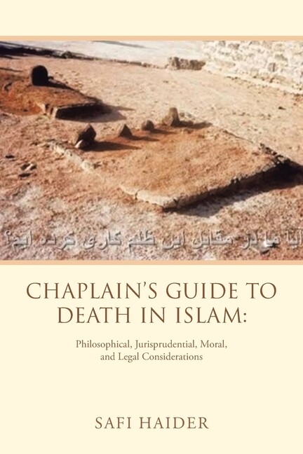 Chaplain’s Guide To Death In Islam: : Philosophical, Jurisprudential, Moral…