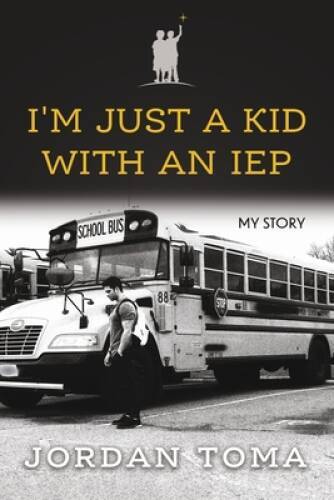 Im Just A Kid With An IEP – Paperback By Toma, Jordan – VERY GOOD