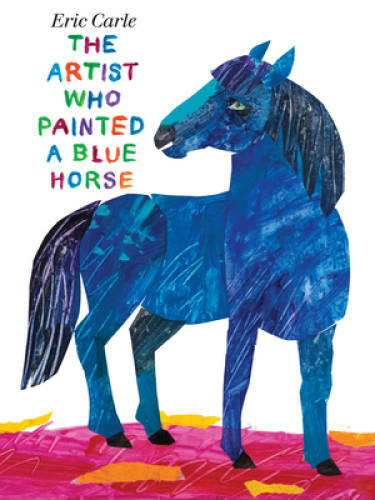 The Artist Who Painted a Blue Horse – Hardcover By Carle, Eric – GOOD