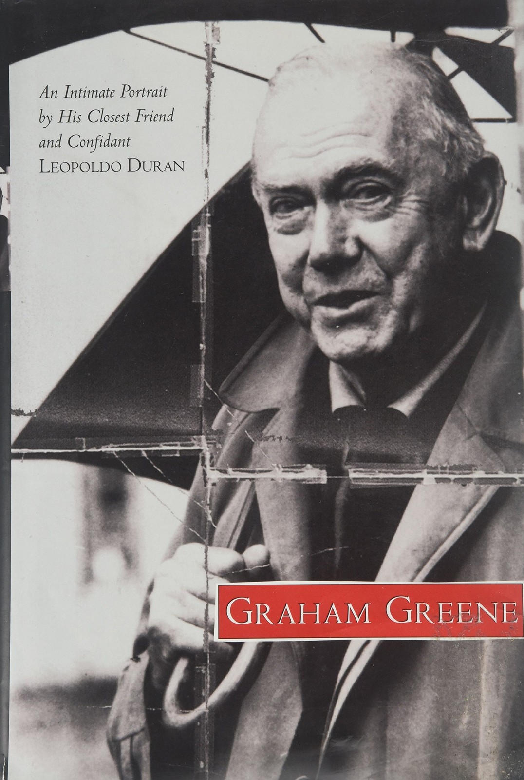 Graham Greene: An Intimate Portrait by His Closest Friend and Confidant