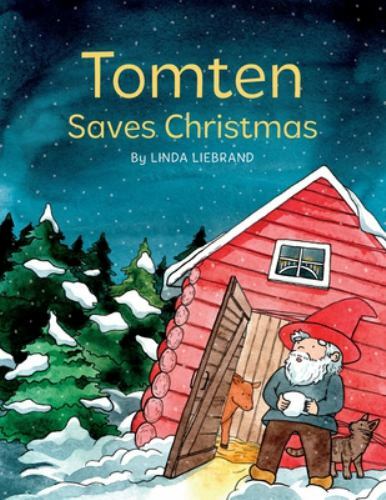 Tomten Saves Christmas: A Swedish Christmas tale by Liebrand, Linda