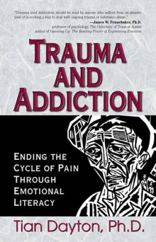 Trauma and Addiction: Ending the Cycle of Pain Through Emotio – VERY GOOD