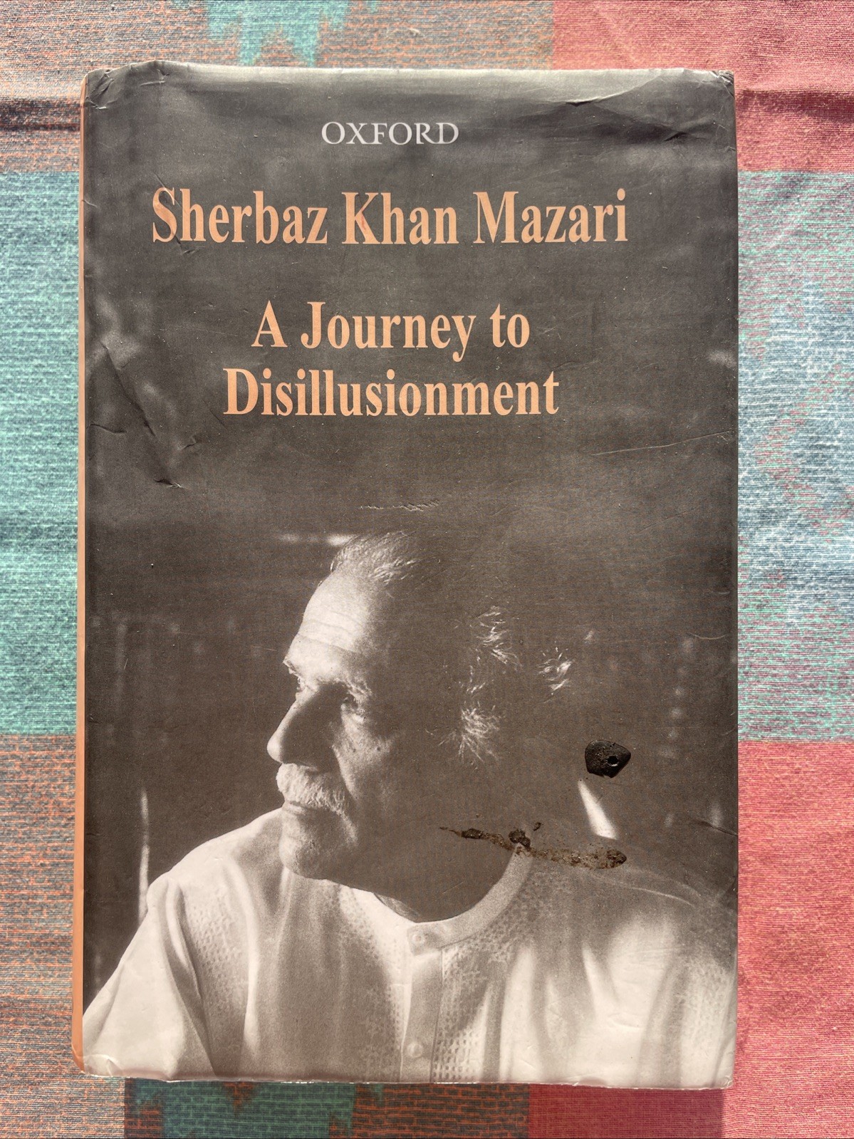 A Journey to Disillusionment by Sherbaz Khan Mazari (2000, Oxford HCDJ Pakistan)