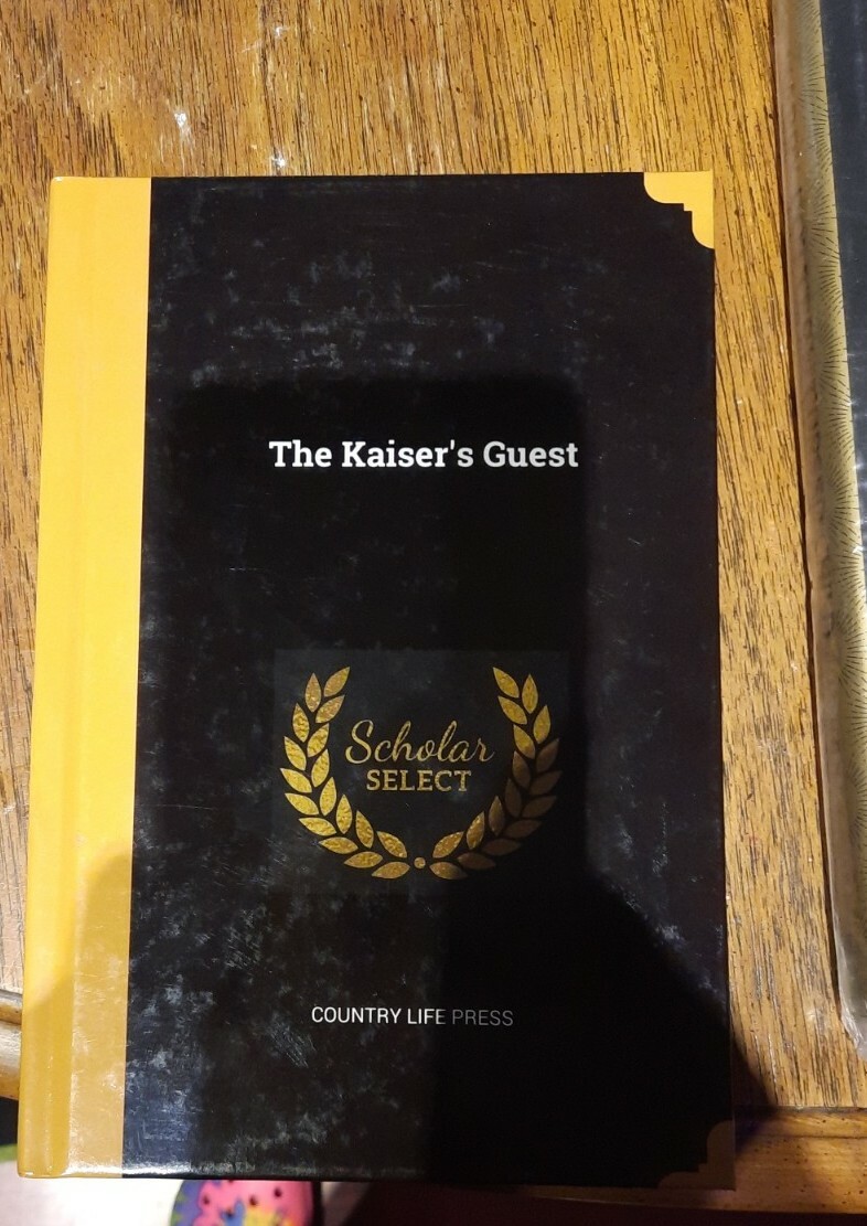 The Kaiser’s Guest SCHOLAR SELECT Country Life Press NEW