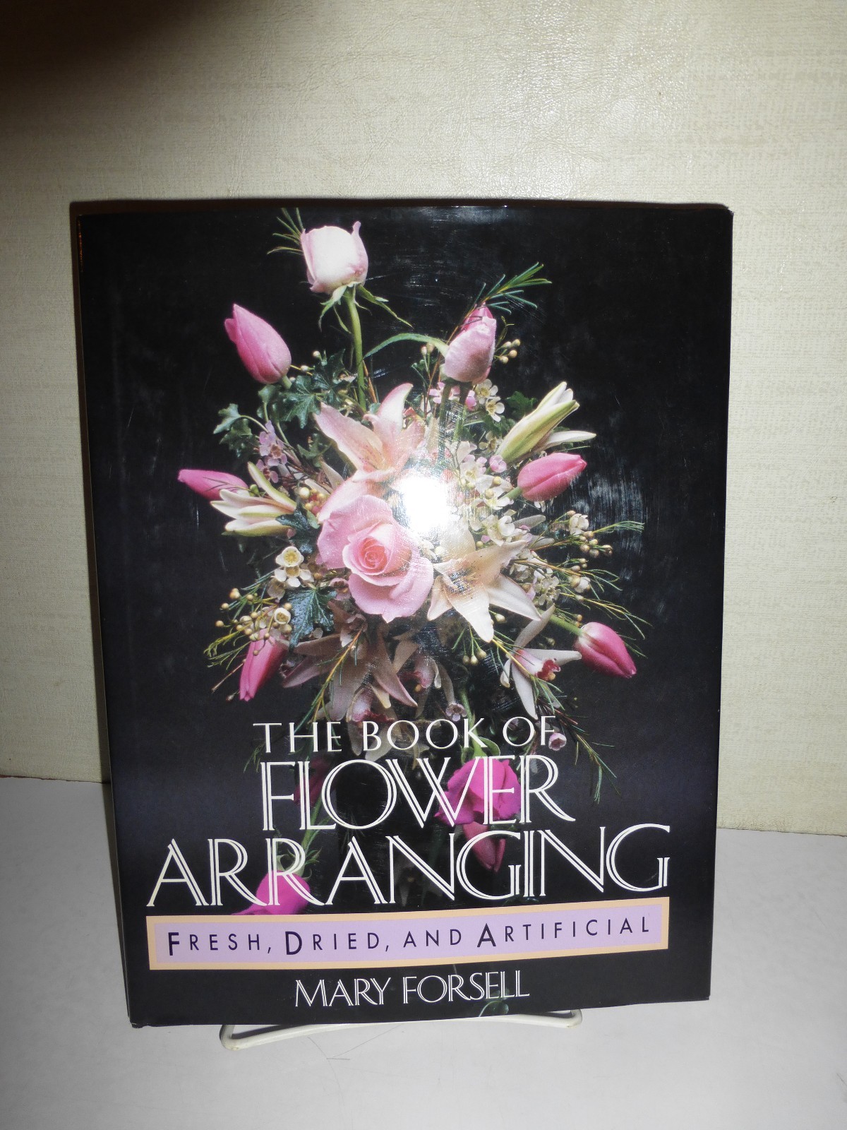 The Book of Flower Arranging: For Fresh, Dried and Artificial by Mary Forsell144