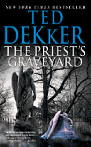 The Priest’s Graveyard by Ted Dekker: New