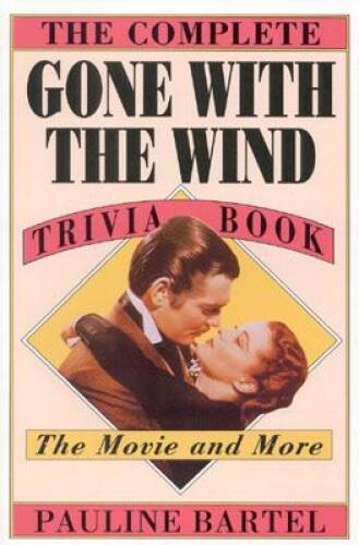 The Complete Gone with the Wind Trivia Book: The Movie and More – GOOD