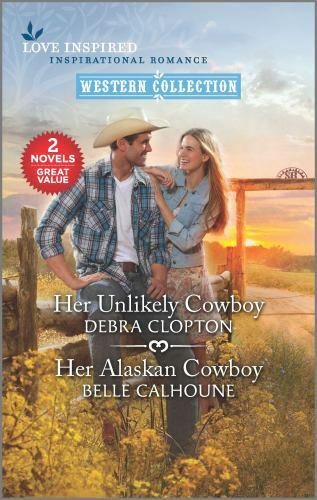 Her Unlikely Cowboy & Her Alaskan Cowboy by Clopton, Debra; Calhoune, Belle