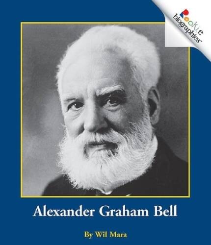 Alexander Graham Bell (Rookie Biographies) – Paperback By Mara, Wil – VERY GOOD