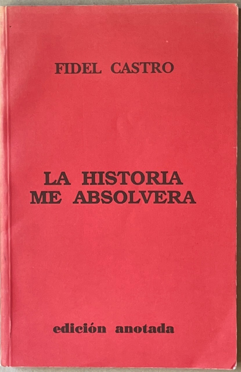 Fidel Castro, La Historia Me Absolvera / edicion anotada (Cuba, 1993) pb