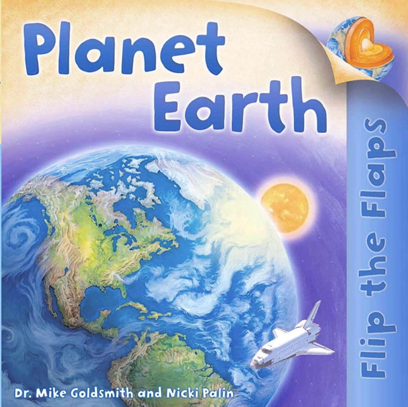 Flip The Flaps: Planet Earth – hardcover Goldsmith, Dr. Mike|Palin, Nicki