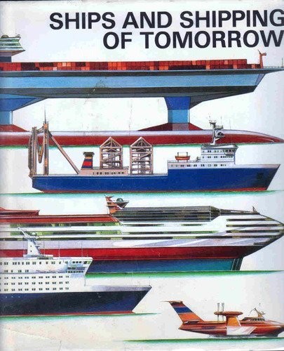 SHIPS AND SHIPPING OF TOMORROW (ENGLISH AND GERMAN By Jurgen Lusch & Rolf Mint