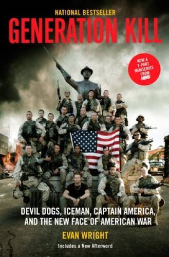 Generation Kill: Devil Dogs, Ice Man, Captain America, and the New Face o – GOOD