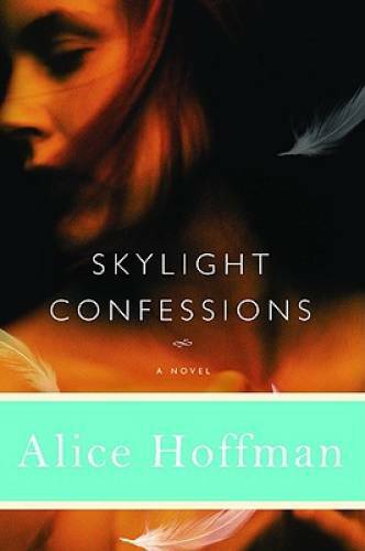 Skylight Confessions: A Novel – Hardcover By Hoffman, Alice – GOOD