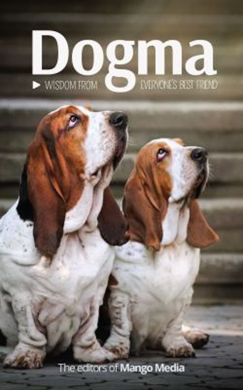 Dogma : Wisdom from Everyone’s Best Friend Paperback Mango Media