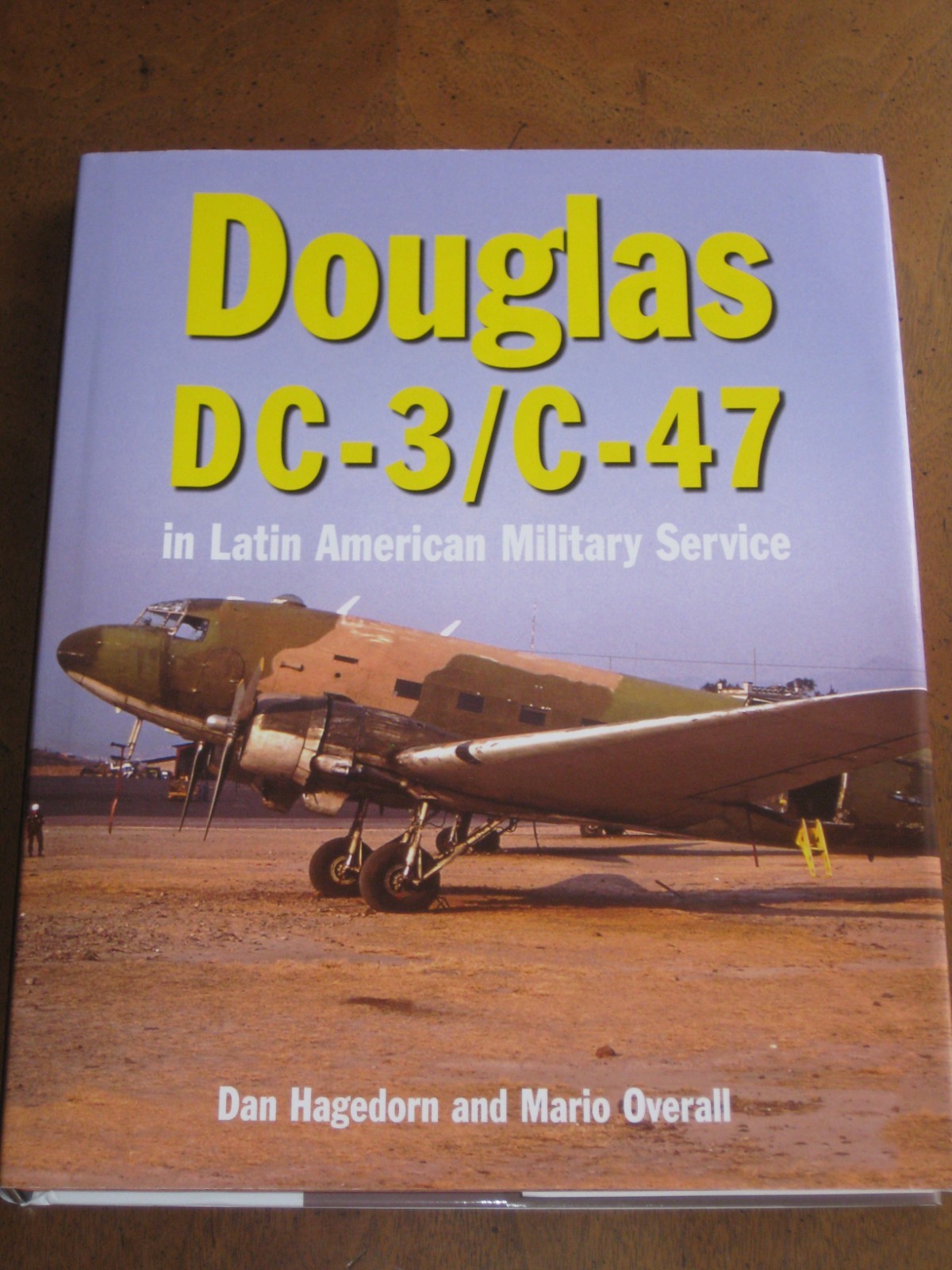 DOUGLAS DC-3/C-47 IN LATIN AMERICAN MILITARY SERVICE by Dan Hagedorn (2021) NEW!