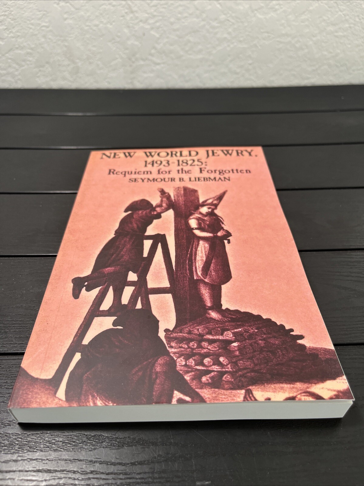New World Jewry, 1493-1825, Requiem For Forgotten,Seymour B. Liebman,Reprint