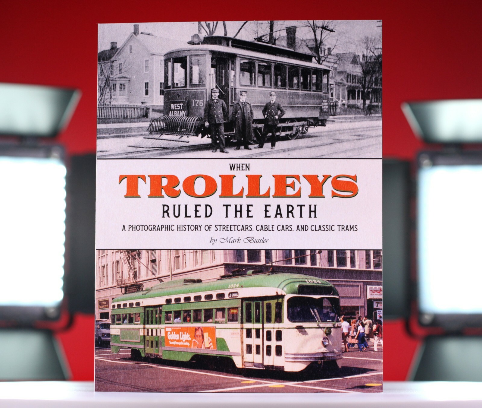 When Trolleys Ruled the Earth: A Photographic History of Streetcars *NEW BOOK*