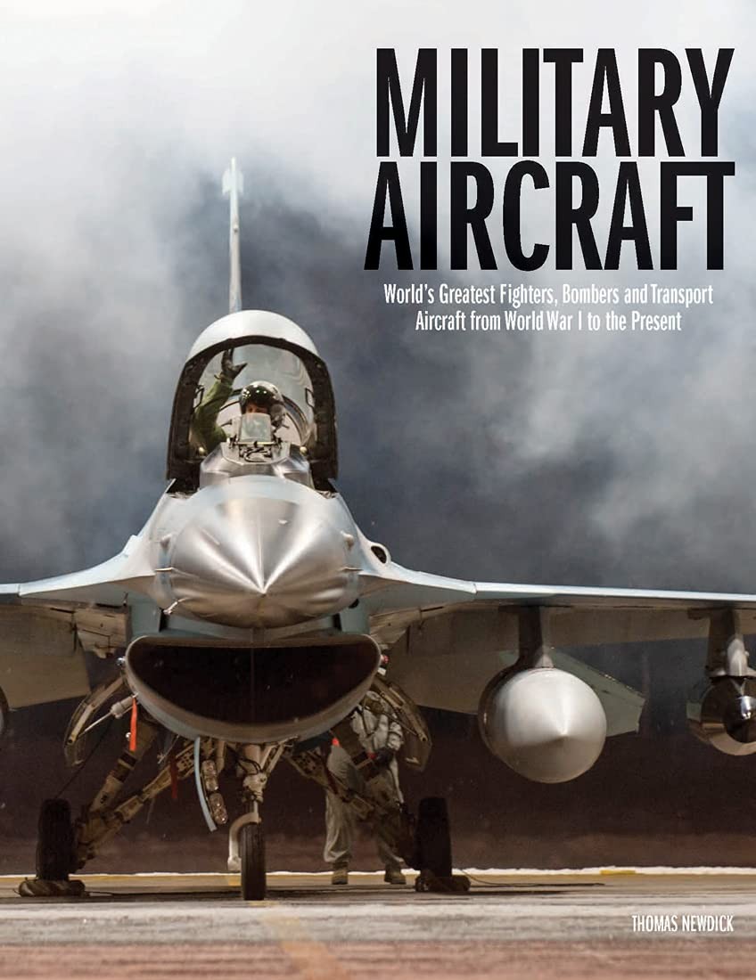 Military Aircraft: World’s Greatest Fighters, Bombers and Transport Aircraft…