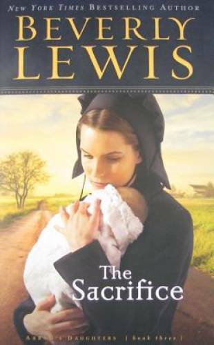 The Sacrifice (Abram’s Daughters #3) – Paperback By Lewis, Beverly – VERY GOOD