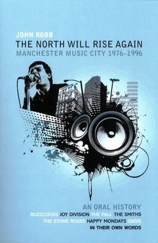 The North Will Rise Again: Manchester Music City 1976-… by John Robb Paperback