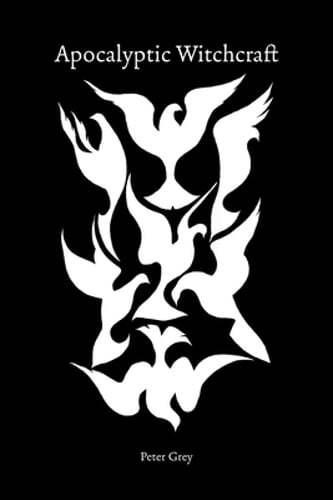 Apocalyptic Witchcraft by Peter Grey: New