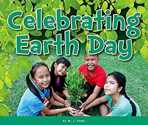 Celebrating Earth Day Library Binding M. J. York