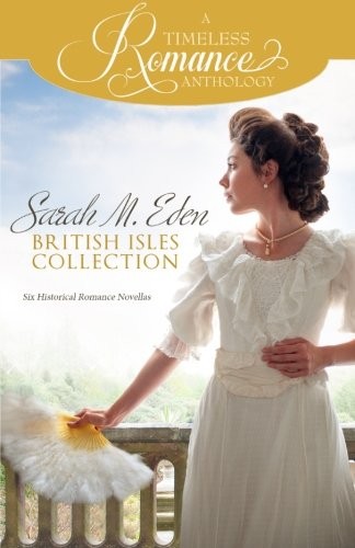 SARAH M. EDEN BRITISH ISLES COLLECTION (A TIMELESS ROMANCE **BRAND NEW**
