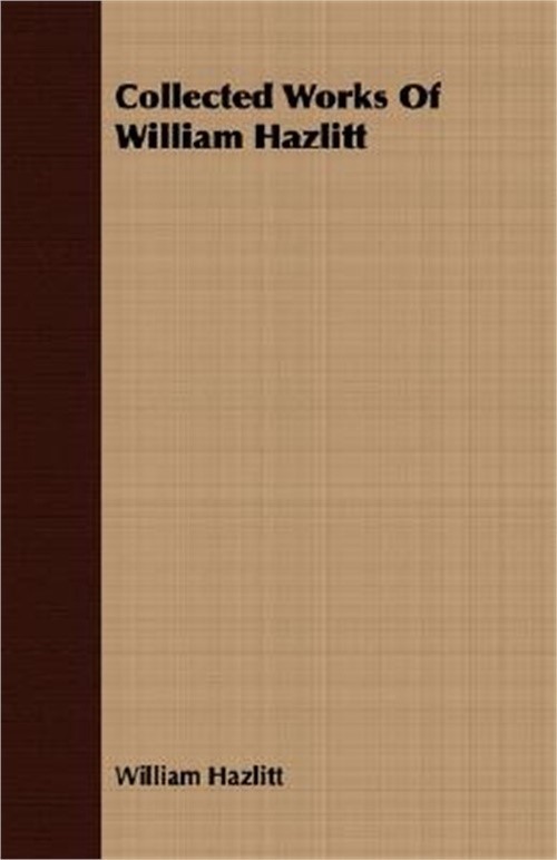 Collected Works of William Hazlitt (Paperback or Softback)
