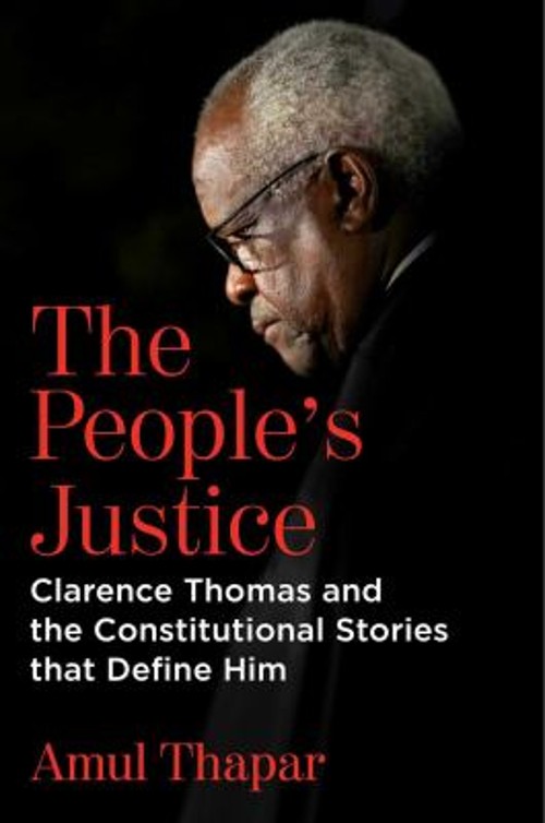 The People’s Justice : Clarence Thomas and the Constitutional Sto
