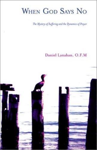 When God Says No: The Mystery of Suffering an- 9781930051904, Lanahan, paperback