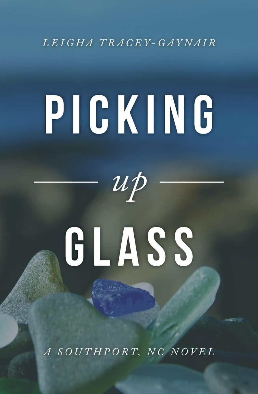 Picking Up Glass: A Southport, NC Novel