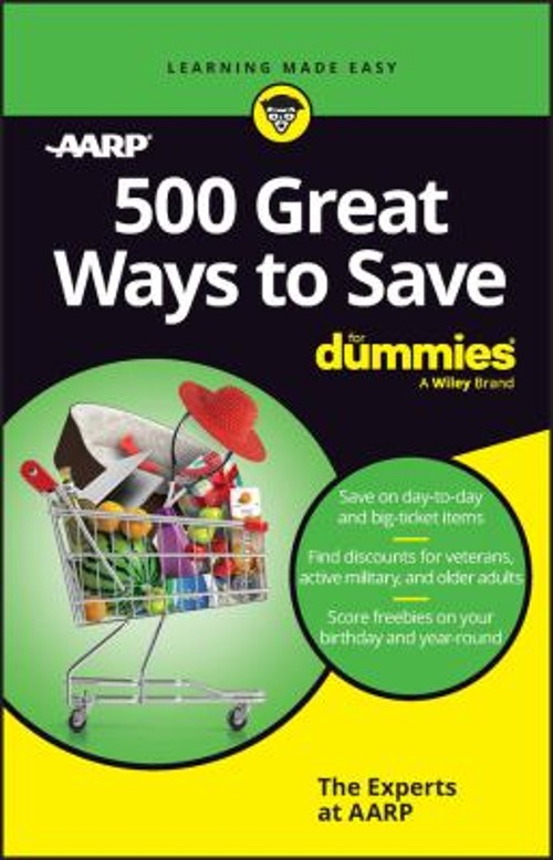 500 Great Ways to Save For Dummies Paperback The Experts at AARP