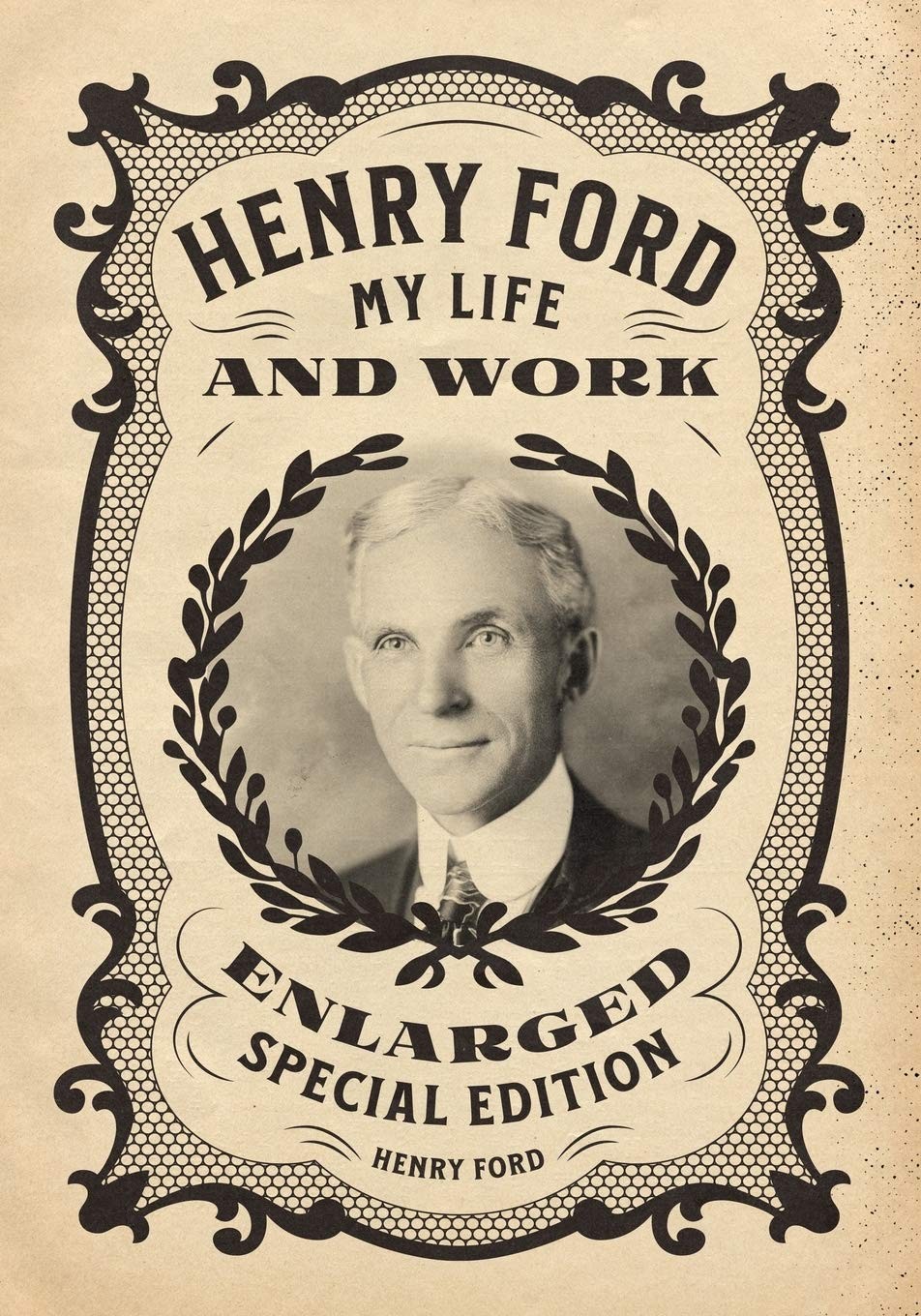 Henry Ford: My Life and Work – Enlarged Special Edition