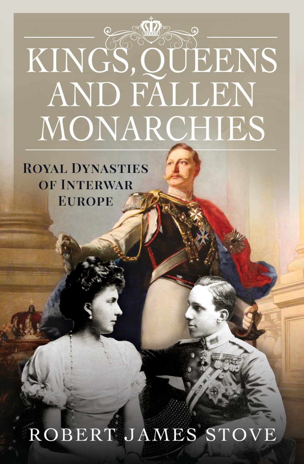 Kings, Queens and Fallen Monarchies: Royal Dynasties of Interwar Europe – St…