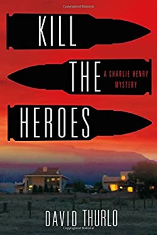 Kill the Heroes : A Charlie Henry Mystery Hardcover David Thurlo