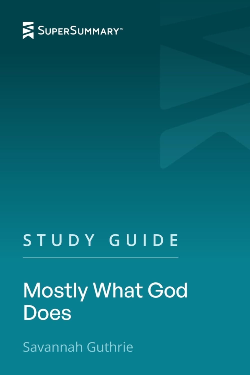 Study Guide: Mostly What God Does by Savannah Guthrie (SuperSummary) SuperSu…