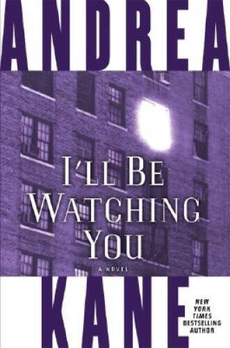 I’ll Be Watching You: A Novel – Hardcover By Kane, Andrea – VERY GOOD