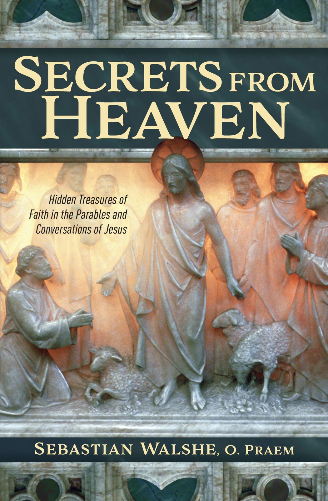 Secrets from Heaven – Hidden Treasures of Faith in the Parables and Conversa…