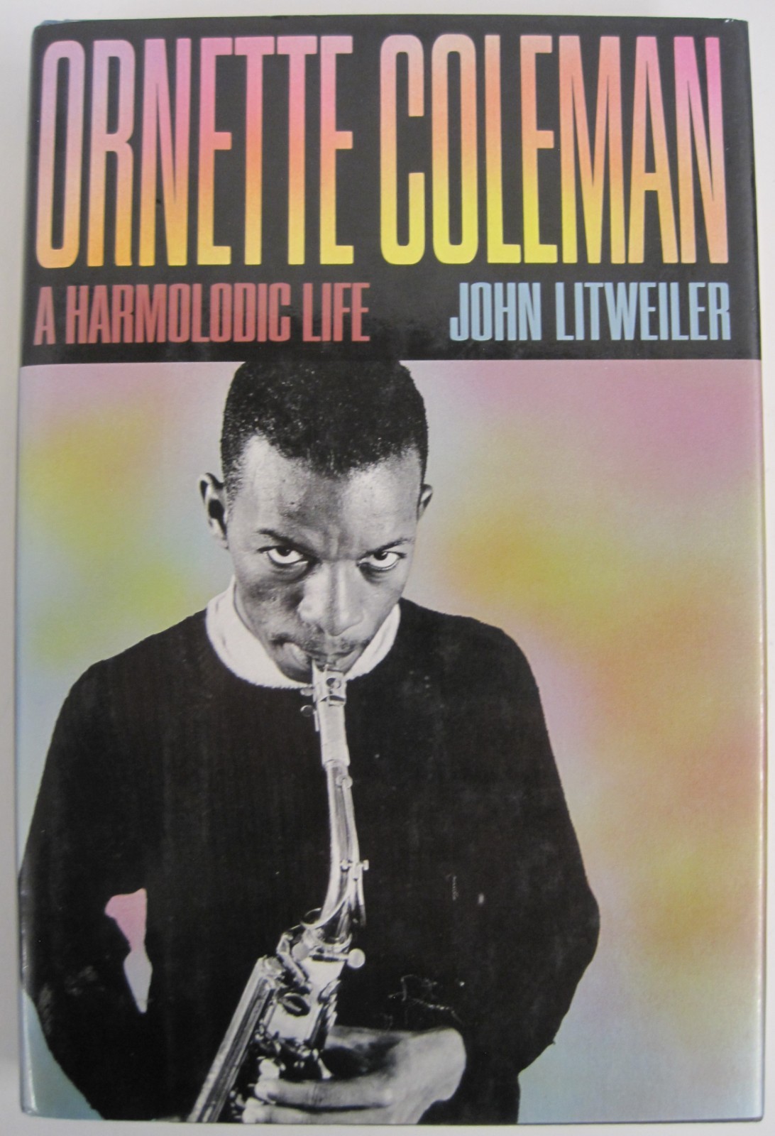 Ornette Coleman : A Life in Harmolodics by John Litweiler (HC OVSZ)