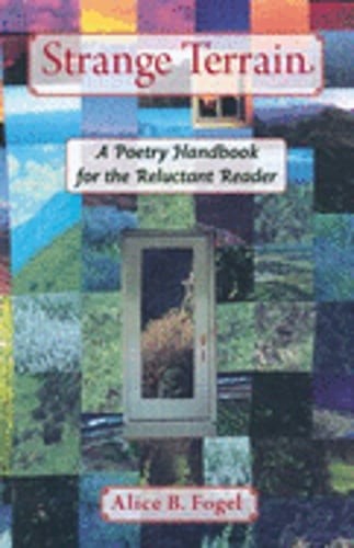 Strange Terrain: A Poetry Handbook for the Reluctant Reader by Alice B Fogel