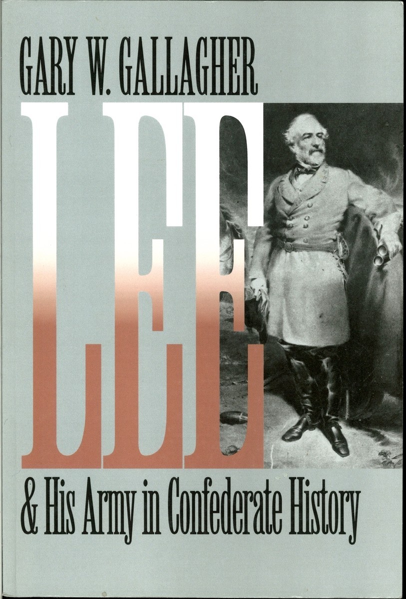 Lee and His Army in Confederate History, Gary W. Gallagher, PB Very Good